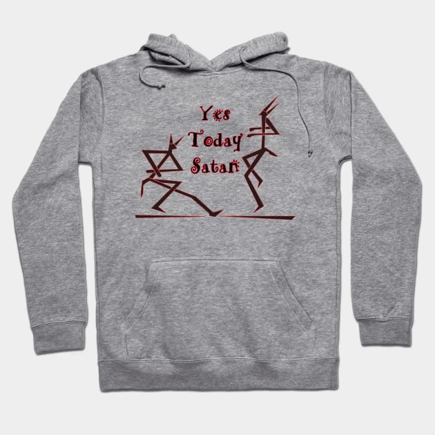 Yes Today Satan ... T-Shirt Hoodie by Amazin Store 